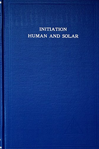 Initiation, Human and Solar von Lucis Press Ltd